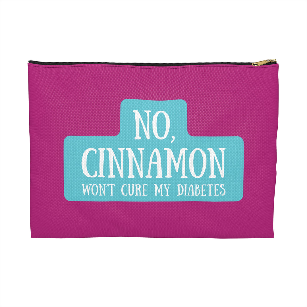 No, Cinnamon Won't Cure My Diabetes Diabetes Accessory Pouch- Pink