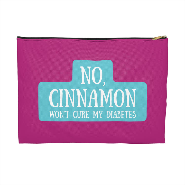 No, Cinnamon Won't Cure My Diabetes Diabetes Accessory Pouch- Pink
