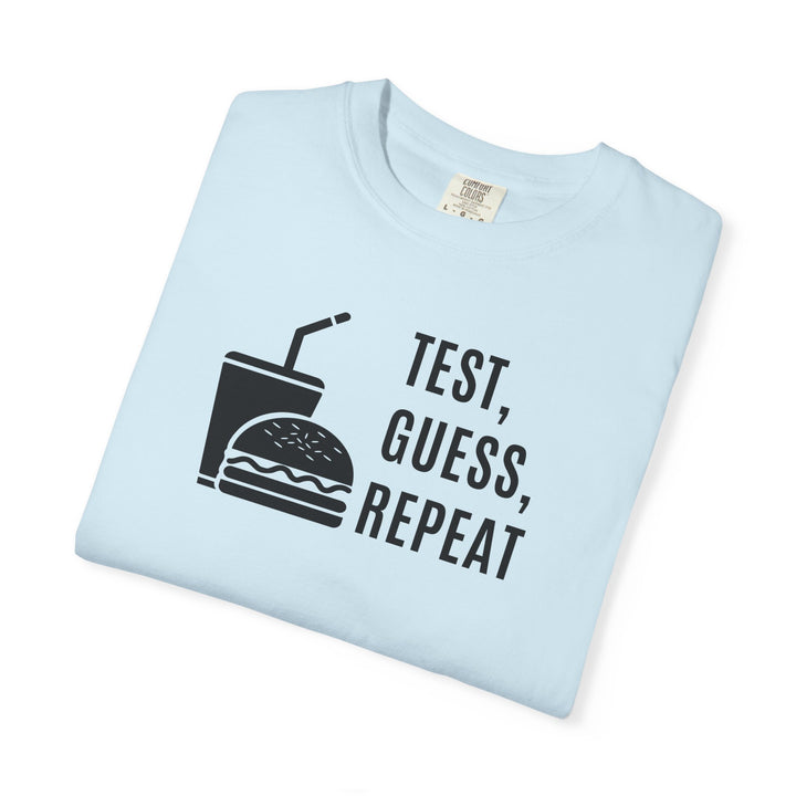 Unisex Garment-Dyed T-shirt- Test, Guess, Repeat