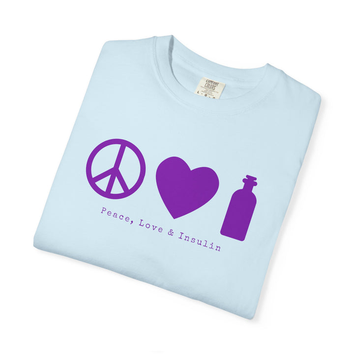 Unisex Garment-Dyed T-shirt- Peace, Love & Insulin
