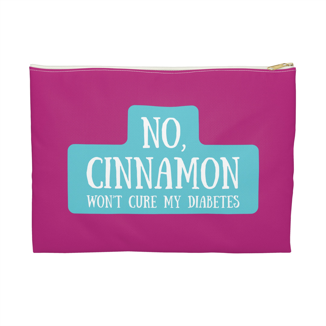 No, Cinnamon Won't Cure My Diabetes Diabetes Accessory Pouch- Pink