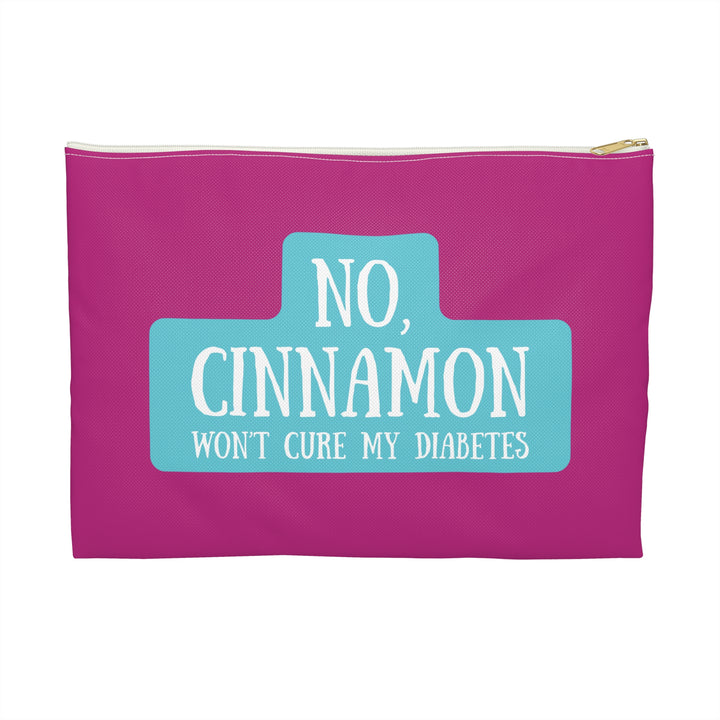 No, Cinnamon Won't Cure My Diabetes Diabetes Accessory Pouch- Pink