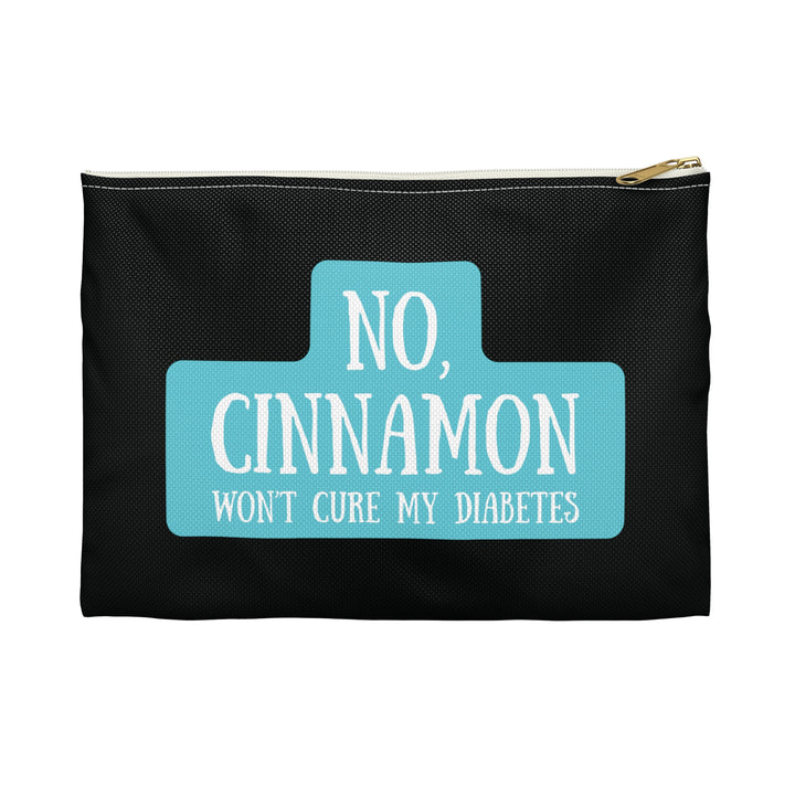 No, Cinnamon Won't Cure My Diabetes Diabetes Accessory Pouch- Black