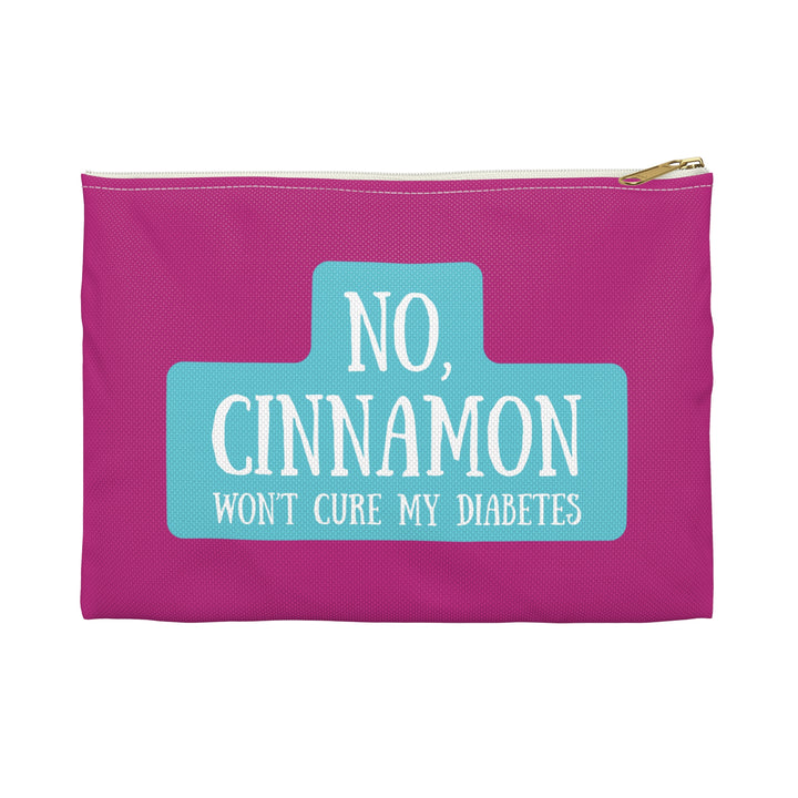 No, Cinnamon Won't Cure My Diabetes Diabetes Accessory Pouch- Pink