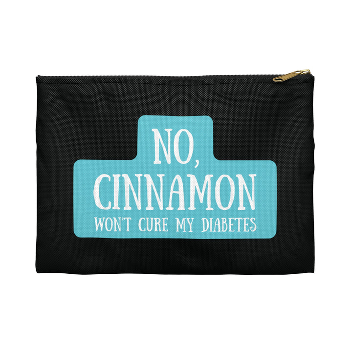 No, Cinnamon Won't Cure My Diabetes Diabetes Accessory Pouch- Black