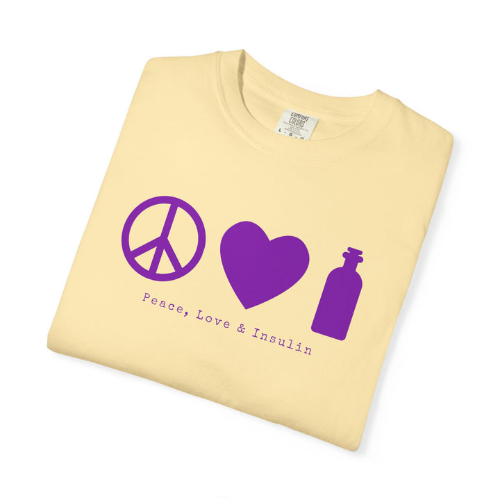Unisex Garment-Dyed T-shirt- Peace, Love & Insulin