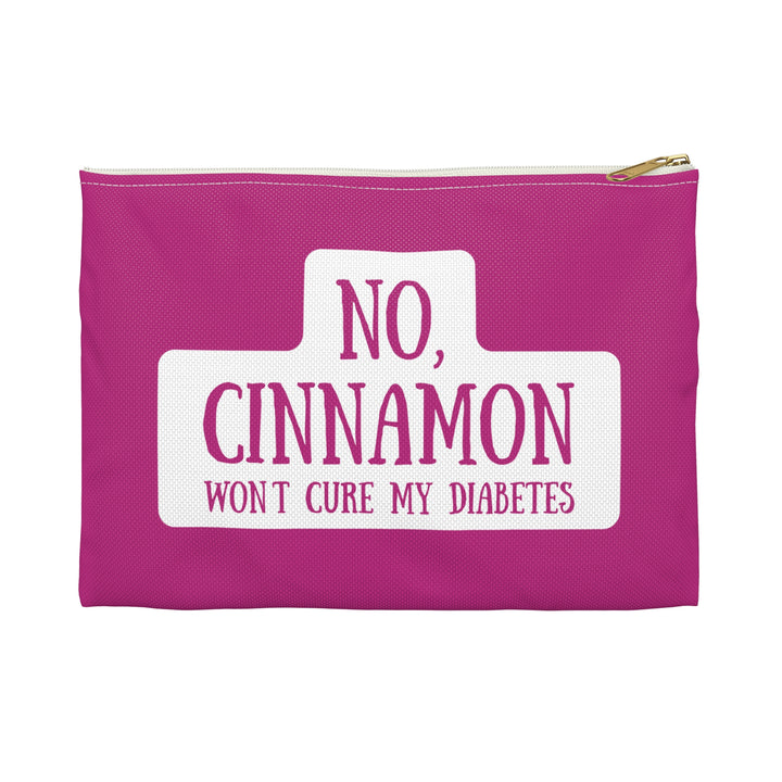 No, Cinnamon Won't Cure My Diabetes Diabetes Accessory Pouch- Pink